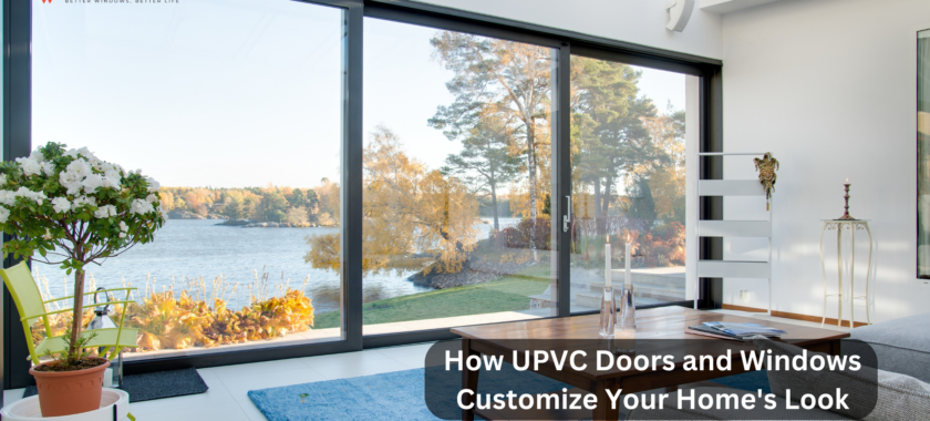 How UPVC Doors and Windows Customize Your Home's Look